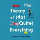 The Theory of (Not Quite) Everything : A Novel - eAudiobook