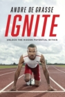 Ignite : Unlock the Hidden Potential Within - eBook