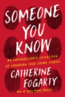Someone You Know : An Unforgettable Collection of Canadian True Crime Stories - eBook