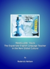None Travellers' Tales : The Expatriate English Language Teacher in the New Global Culture - eBook