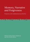 None Memory, Narrative and Forgiveness : Perspectives on the Unfinished Journeys of the Past - eBook
