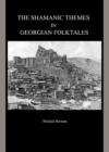 The Shamanic Themes in Georgian Folktales - eBook