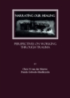 None Narrating our Healing : Perspectives on Working through Trauma - eBook