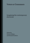 None Voters or Consumers : Imagining the contemporary electorate - eBook