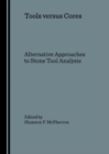 None Tools versus Cores : Alternative Approaches to Stone Tool Analysis - eBook