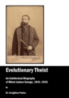 None Evolutionary Theist : An Intellectual Biography of Minot Judson Savage, 1841-1918 - eBook