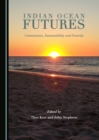 None Indian Ocean Futures : Communities, Sustainability and Security - eBook