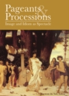 None Pageants and Processions : Images and Idiom as Spectacle - eBook