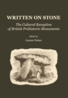 None Written on Stone : The Cultural Reception of British Prehistoric Monuments - eBook