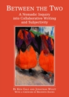 None Between the Two : A Nomadic Inquiry into Collaborative Writing and Subjectivity - eBook