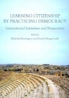 Learning Citizenship by Practicing Democracy : International Initiatives and Perspectives - Book