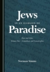Jews in an Illusion of Paradise : Dust and Ashes Volume One-Comedians and Catastrophes - Book