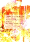 None Conceiving God : Perversions and Brainstorms; A Thesis on the Origins of Human Religiosity - eBook