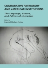 None Comparative Patriarchy and American Institutions : The Language, Culture, and Politics of Liberalism - eBook