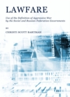 None Lawfare : Use of the Definition of Aggressive War by the Soviet and Russian Federation Governments - eBook