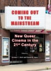 None Coming Out to the Mainstream : New Queer Cinema in the 21st Century - eBook