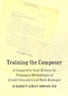 None Training the Composer : A Comparative Study Between the Pedagogical Methodologies of Arnold Schoenberg and Nadia Boulanger - eBook