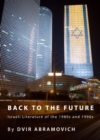 None Back to the Future : Israeli Literature of the 1980s and 1990s - eBook