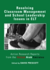 None Resolving Classroom Management and School Leadership Issues in ELT : Action Research Reports from the United Arab Emirates - eBook