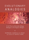 None Evolutionary Analogies : Is the Process of Scientific Change Analogous to the Organic Change? - eBook