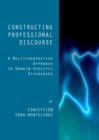 None Constructing Professional Discourse : A Multiperspective Approach to Domain-Specific Discourses - eBook