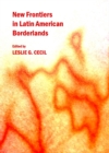 None New Frontiers in Latin American Borderlands - eBook