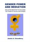 Gender Power and Mediation : Evaluative Mediation to Challenge the Power of Social Discourses - Book