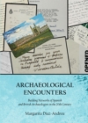 None Archaeological Encounters : Building Networks of Spanish and British Archaeologists in the 20th Century - eBook