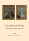 None Lesser Civil Wars : Civilians Defining War and the Memory of War - eBook