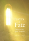 None Sisters of Fate : The Myths that Speak Themselves - eBook