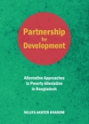 None Partnership for Development : Alternative Approaches to Poverty Alleviation in Bangladesh - eBook
