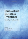 Innovative Business Practices : Prevailing a Turbulent Era - Book