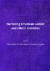 None Narrating American Gender and Ethnic Identities - eBook