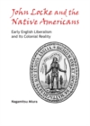 None John Locke and the Native Americans : Early English Liberalism and Its Colonial Reality - eBook