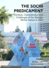 The Sochi Predicament : Contexts, Characteristics and Challenges of the Olympic Winter Games in 2014 - eBook