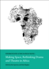 None Performative Inter-Actions in African Theatre 3 : Making Space, Rethinking Drama and Theatre in Africa - eBook