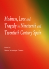 None Madness, Love and Tragedy in Nineteenth and Twentieth Century Spain - eBook