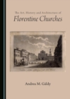 The Art, History and Architecture of Florentine Churches - eBook