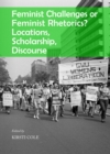 None Feminist Challenges or Feminist Rhetorics? Locations, Scholarship, Discourse - eBook