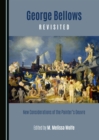 None George Bellows Revisited : New Considerations of the Painter's Oeuvre - eBook