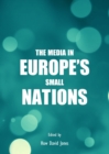The Media in Europe's Small Nations - eBook