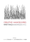None Creative Manoeuvres : Writing, Making, Being - eBook