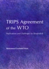 None TRIPS Agreement of the WTO : Implications and Challenges for Bangladesh - eBook