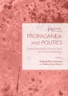 None Press, Propaganda and Politics : Cultural Periodicals in Francoist Spain and Communist Romania - eBook