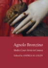 None Agnolo Bronzino : Medici Court Artist in Context - eBook