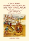 None Censorship, Indirect Translations and Non-translation : The (Fateful) Adventures of Czech Literature in 20th-century Portugal - eBook