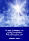 The Impact of the Subprime Crisis on Global Financial Markets, Banks and International Trade : A Quest for Sustainable Policies - eBook