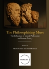 The Philosophizing Muse : The Influence of Greek Philosophy on Roman Poetry - eBook