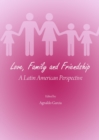 None Love, Family and Friendship : A Latin American Perspective - eBook