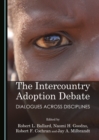 The Intercountry Adoption Debate : Dialogues Across Disciplines - eBook